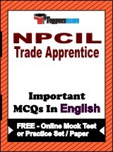 NPCIL Trade Apprentice Exam Objective MCQs in English (Booklet), FREE - Online Mock Test or Practice Set / Paper