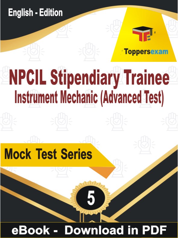 NPCIL Stipendiary Trainee Instrument Mechanic (Advanced Test) Exam  PDF Book In English - Practice Set