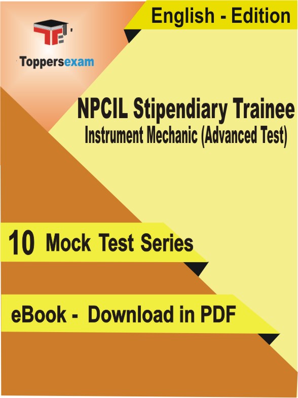 NPCIL Stipendiary Trainee Instrument Mechanic (Advanced Test) Exam PDF Book In English - Mock Test/Practice Set