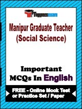 Manipur Graduate Teacher (Social Science) Exam Objective MCQs in English (Booklet), FREE - Online Mock Test or Practice Set / Paper