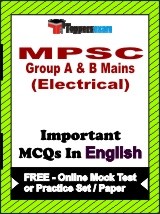 MPSC Group A & B Mains (Electrical) Exam Objective MCQs in English (Booklet), FREE - Online Mock Test or Practice Set / Paper