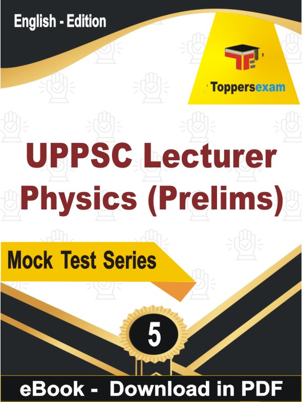 UPPSC Lecturer Physics (Prelims) Test PDF Book In English - Practice Set