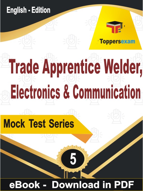 Trade Apprentice Welder, Electronics & Communication Test PDF Book In English - Practice Set
