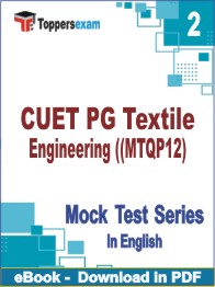 CUET PG Textile Engineering ((MTQP12) Test PDF Book In English - Question Paper