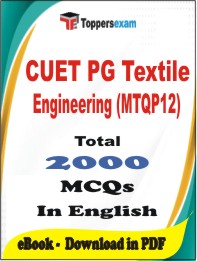 CUET PG Textile Engineering ((MTQP12) PDF Book In English - MCQ / Objective Questions
