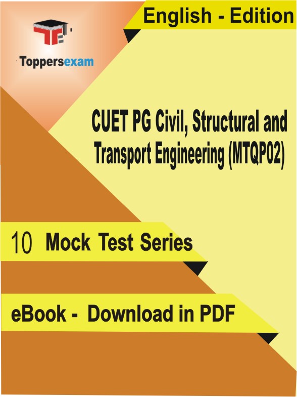 CUET PG Civil, Structural and Transport Engineering (MTQP02) PDF Book In English - Mock Test/Practice Set