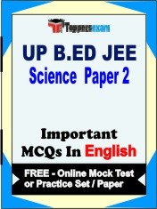 UP B.ED JEE Science (Paper 2) Exam Objective MCQs in English (Booklet), FREE - Online Mock Test or Practice Set / Paper