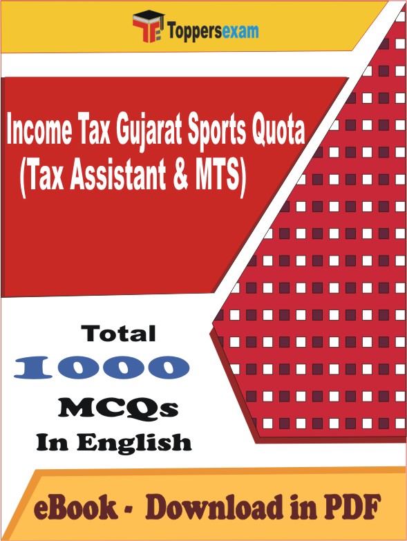 Income Tax Gujarat Sports Quota (Tax Assistant & MTS) PDF Book In English - MCQ / Objective Questions