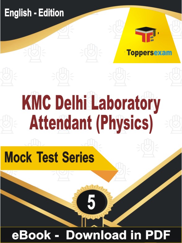 KMC Delhi Laboratory Attendant (Physics) PDF Book In English - Practice Set