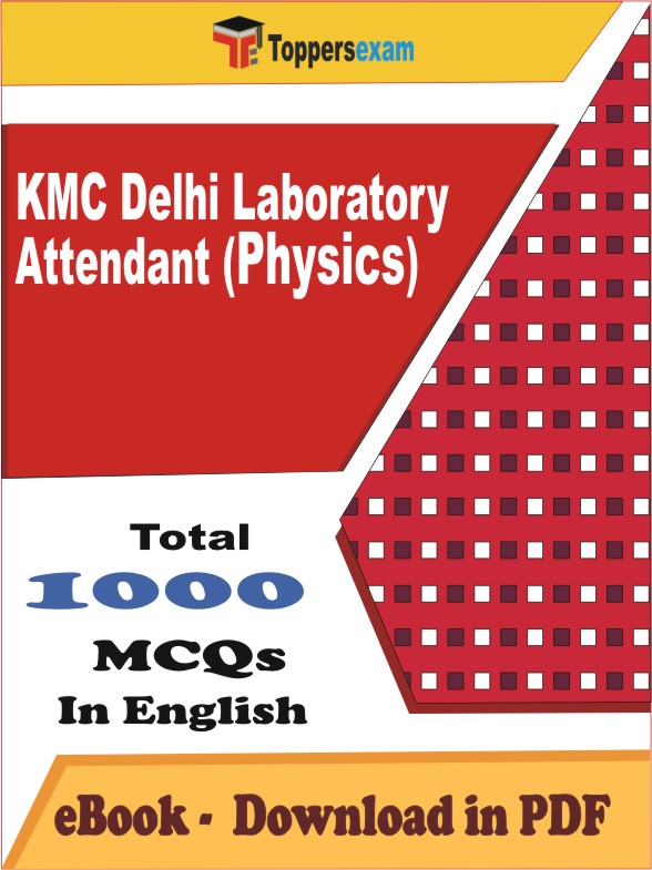 KMC Delhi Laboratory Attendant (Physics) PDF Book In English - MCQ / Objective Questions