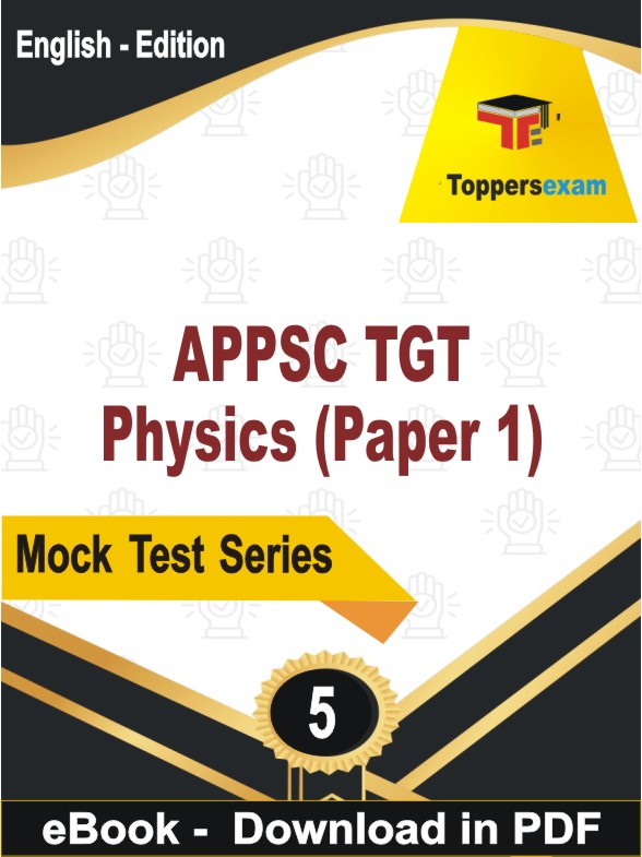 APPSC TGT Physics (Paper 1) PDF Book In English - Practice Set