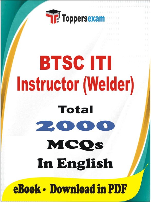 BTSC ITI Instructor (Welder) PDF Book In English - MCQ / Objective Questions