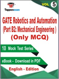 GATE Robotics and Automation (Part B2: Mechanical Engineering ) (Only MCQ) Test PDF Book in English - Mock Test/Practice Set (VOL.5)