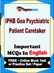 IPHB Goa Psychiatric Patient Caretaker Exam Objective MCQs in English (Booklet), FREE - Online Mock Test or Practice Set / Paper