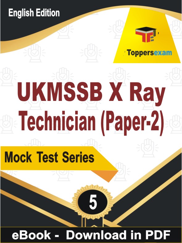 UKMSSB X Ray Technician (Paper-2) PDF Book In English - Practice Set