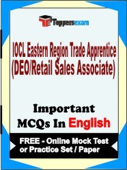 IOCL Eastern Region Trade Apprentice (DEO/Retail Sales Associate) Objective MCQs in English (Booklet), FREE - Online Mock Test or Practice Set / Paper