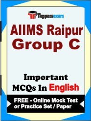 AIIMS Raipur Group C Exam Objective MCQs in English (Booklet), FREE - Online Mock Test or Practice Set /Paper