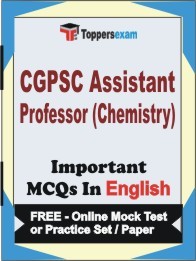 CGPSC Assistant Professor (Chemistry) Exam Objective MCQs in English (Booklet), FREE - Online Mock Test or Practice Set / Paper
