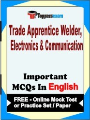 Trade Apprentice Welder, Electronics & Communication Exam Objective MCQs in English (Booklet), FREE - Online Mock Test or Practice Set / Paper