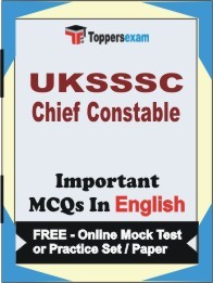 UKSSSC Chief Constable Exam Objective MCQs in English (Booklet), FREE - Online Mock Test or Practice Set / Paper