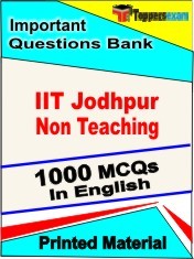 IIT Jodhpur Non Teaching Exam 1000 Objective MCQ / Question Bank in English Book / Printed Material.