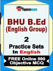 BHU B.Ed (English Group) Exam 2 Mock Test / Practice Sets Book English & FREE Online 500 Objective MCQ.