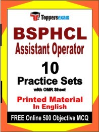 BSPHCL Assistant Operator Exam 10 Practice Sets Book English & FREE Online 500 Objective MCQ.