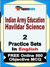 Indian Army Education Havildar (Science) Exam 2 Mock Test / Practice Sets Book  English  & FREE Online 500 Objective MCQ.