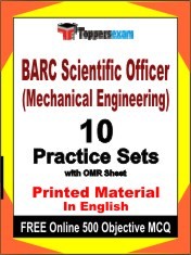 BARC Scientific Officer (Mechanical Engineering) Exam 10 Practice Sets Book English & FREE Online 500 Objective MCQ.