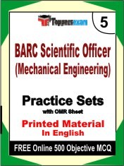 BARC Scientific Officer (Mechanical Engineering) Exam 5 Mock Test / Practice Sets Book English & FREE Online 500 Objective MCQ.