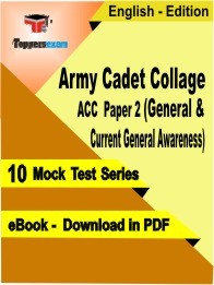 eBook of ARMY CADET COLLAGE ACC EXAM PAPER 2 (GENERAL & CURRENT GENERAL AWARENESS)  Exam (10 Mock Test/Practice Set) in PDF Format in English