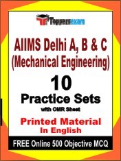 AIIMS Delhi A, B & C (Mechanical Engineering) Exam 10 Practice Sets Book English & FREE Online 500 Objective MCQ.