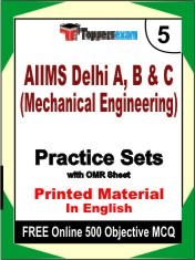 AIIMS Delhi A, B & C (Mechanical Engineering) Exam 5 Mock Test / Practice Sets Book English & FREE Online 500 Objective MCQ.