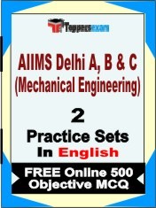 AIIMS Delhi A, B & C (Mechanical Engineering) Exam 2 Mock Test / Practice Sets Book English & FREE Online 500 Objective MCQ.