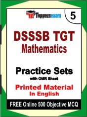 DSSSB TGT Mathematics Exam 5 Mock Test / Practice Sets Book English & FREE Online 500 Objective MCQ.