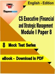 eBook of CS Executive (Financial and Strategic Management) Module I Paper 8 Exam (8 Mock Test/Practice Set) in PDF Format in English