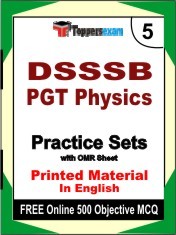 DSSSB PGT Physics Exam 5 Mock Test / Practice Sets Book English & FREE Online 500 Objective MCQ.