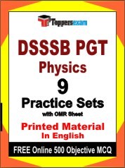 DSSSB PGT Physics Exam 9 Practice Sets Book English & FREE Online 500 Objective MCQ.