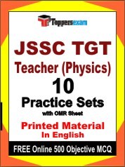JSSC TGT Teacher (Physics) Exam 10 Practice Sets Book English & FREE Online 500 Objective MCQ.