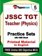 JSSC TGT Teacher (Physics) Exam 5 Mock Test / Practice Sets Book English & FREE Online 500 Objective MCQ.