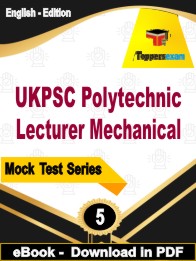 UKPSC Polytechnic Lecturer Mechanical Exam PDF Book In English - Practice Set