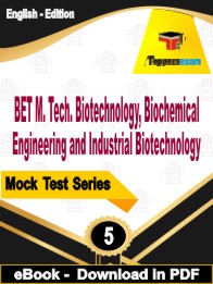 BET M. Tech. Biotechnology, Biochemical Engineering and Industrial Biotechnology Exam  PDF Book In English - Practice Set